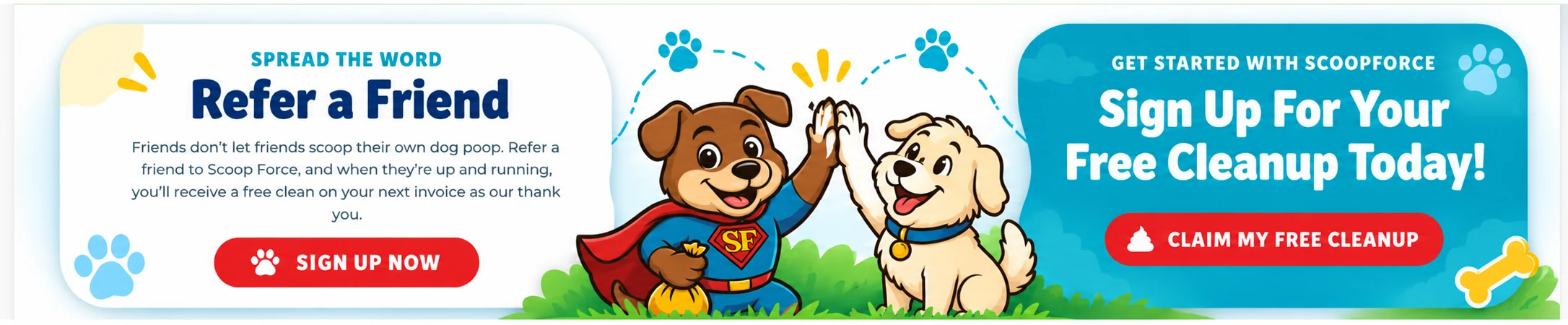 Refer a friend to Scoop Force or sign up for your free cleanup